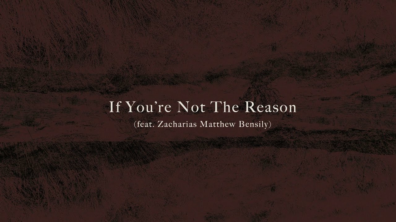 Ryan Ashley - If You're Not The Reason feat. Zacharias Matthew Bensily (Lyric Video)