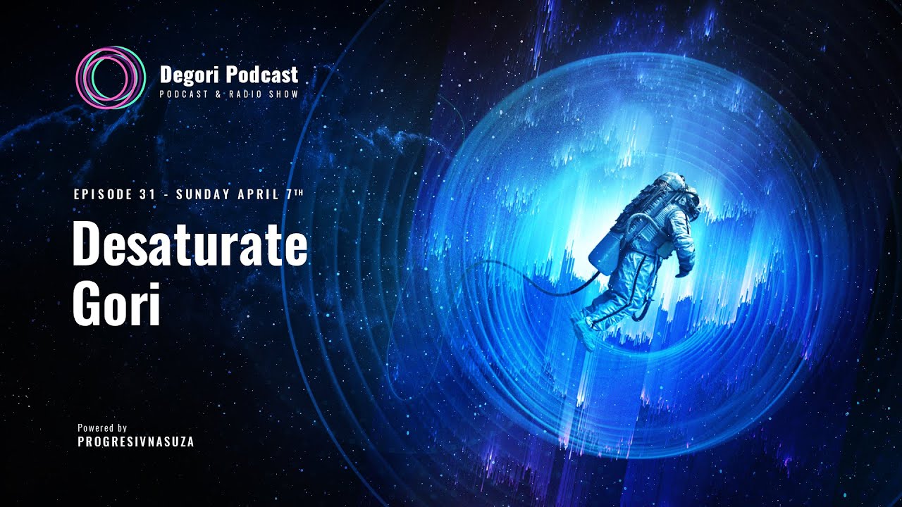 Desaturate & Gori - DeGori Podcast Episode #31
