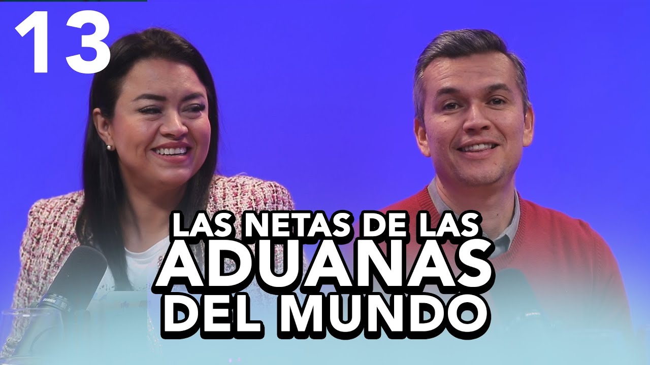 Netas del Comercio Exterior: Anécdotas de las Aduanas del Mundo | AduaNetas 013 #podcast #aduanas