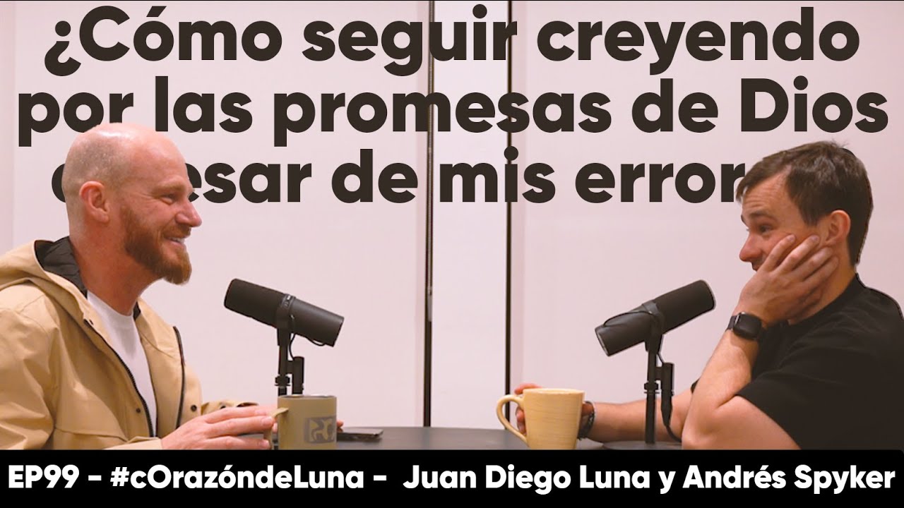 ¿Cómo sigo creyendo en las promesas de Dios a pesar de mis errores? con ANDRÉS SPYKER #corazóndeluna