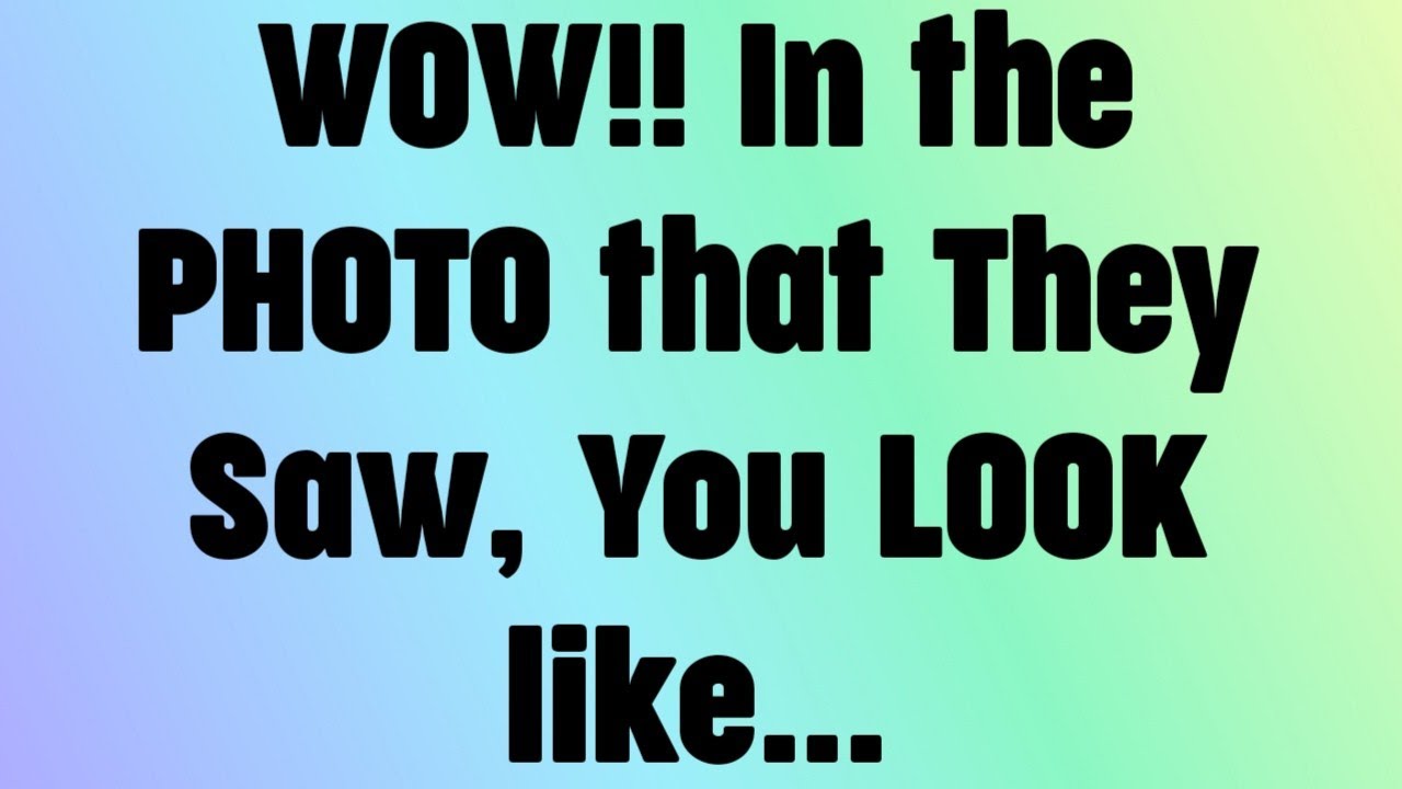 💫WOW!! In the PHOTO that They Saw, You LOOK like...