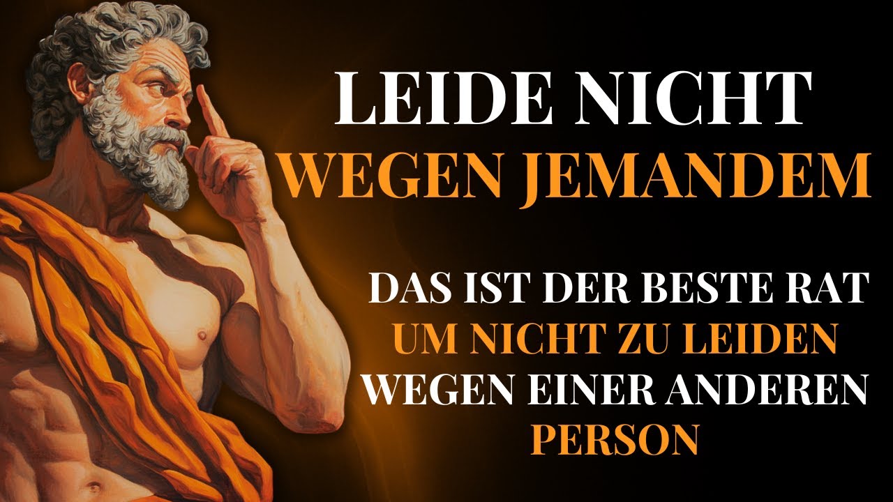 BEHERRSCHE DEINE EMOTIONEN: 7 STOISCHE RATSCHLÄGE, UM NICHT WEGEN JEMANDEM ZU LEIDEN – STOIZISMUS