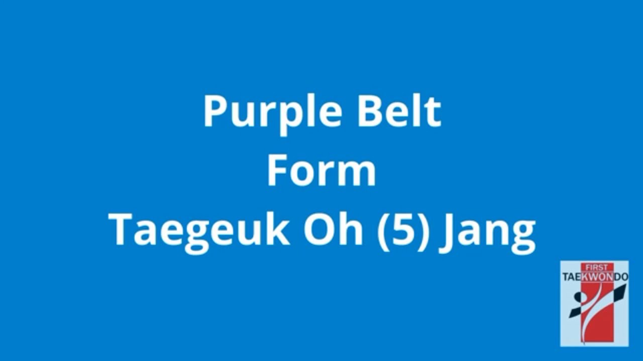Taegeuk Oh (5) Jang -- Purple Belt Tkd Form
