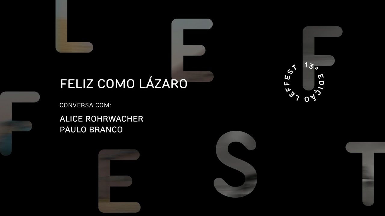 LEFFEST'19 Feliz Como Lázaro - Conversa com Alice Rohrwacher