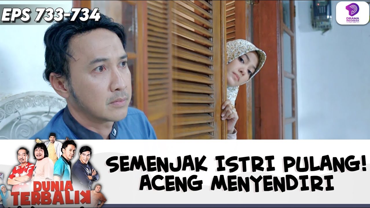 BAIK-BAIK SAJA? ISTRI PULANG MALAH BIKIN ACENG MENUTUP DIRI | DUNIA TERBALIK | EPS.733-734 (4/10)