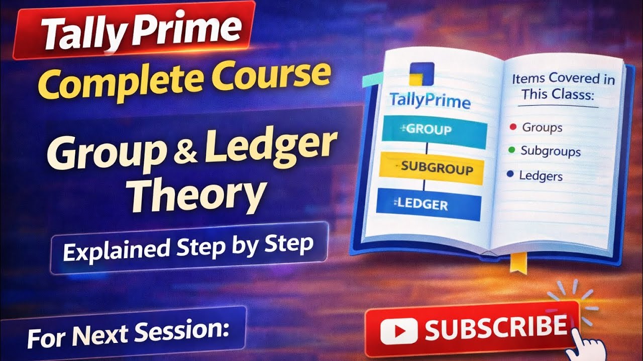 Tally Prime Full Course Part 7 | Group, Subgroup & Ledger Theory Explained in Hindi