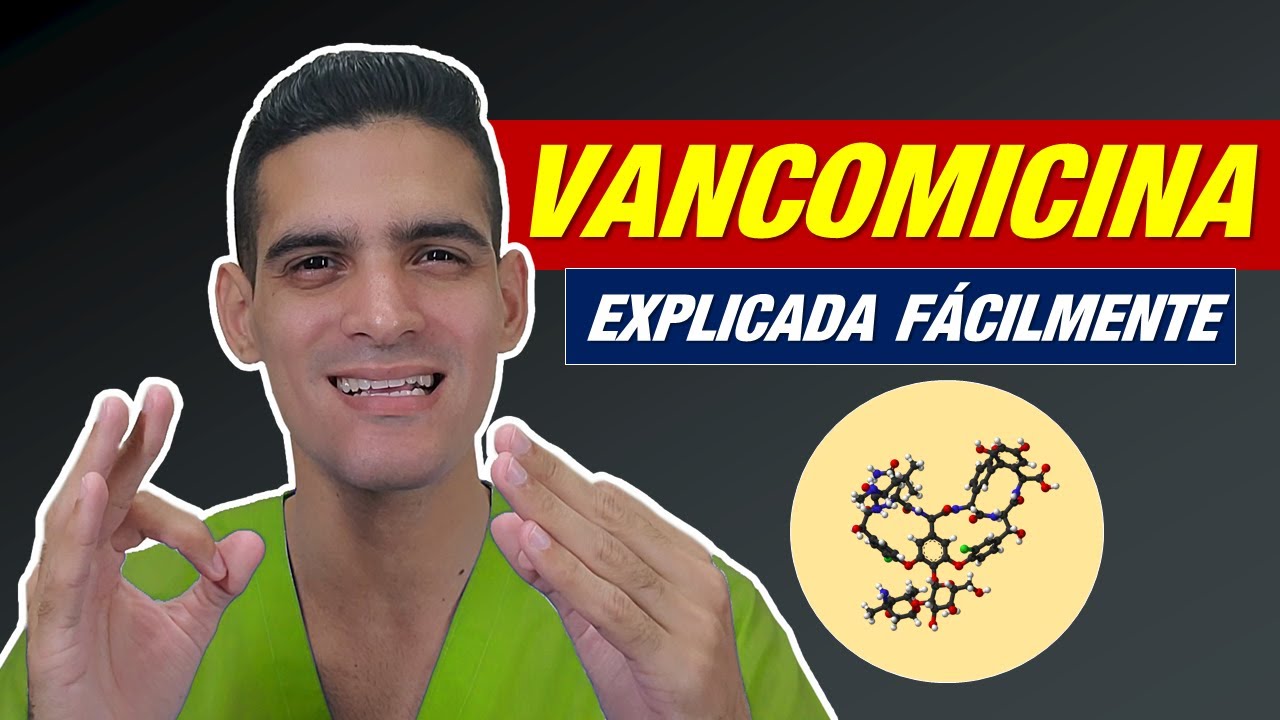 ¡VANCOMICINA! ¡Lo que debes saber! (MECANISMO de ACCIÓN, Para QUÉ SIRVE, REACCIONES ADVERSAS).
