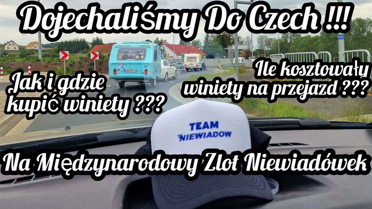 #175 Dojechaliśmy Do Czech na Międzynarodowy Zlot Niewiadówek ! Ile kosztują Winiety i jak je kupić?