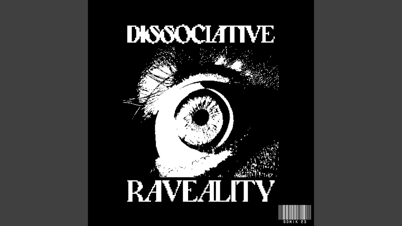 DISSIOCIATIVE RAVEALITY