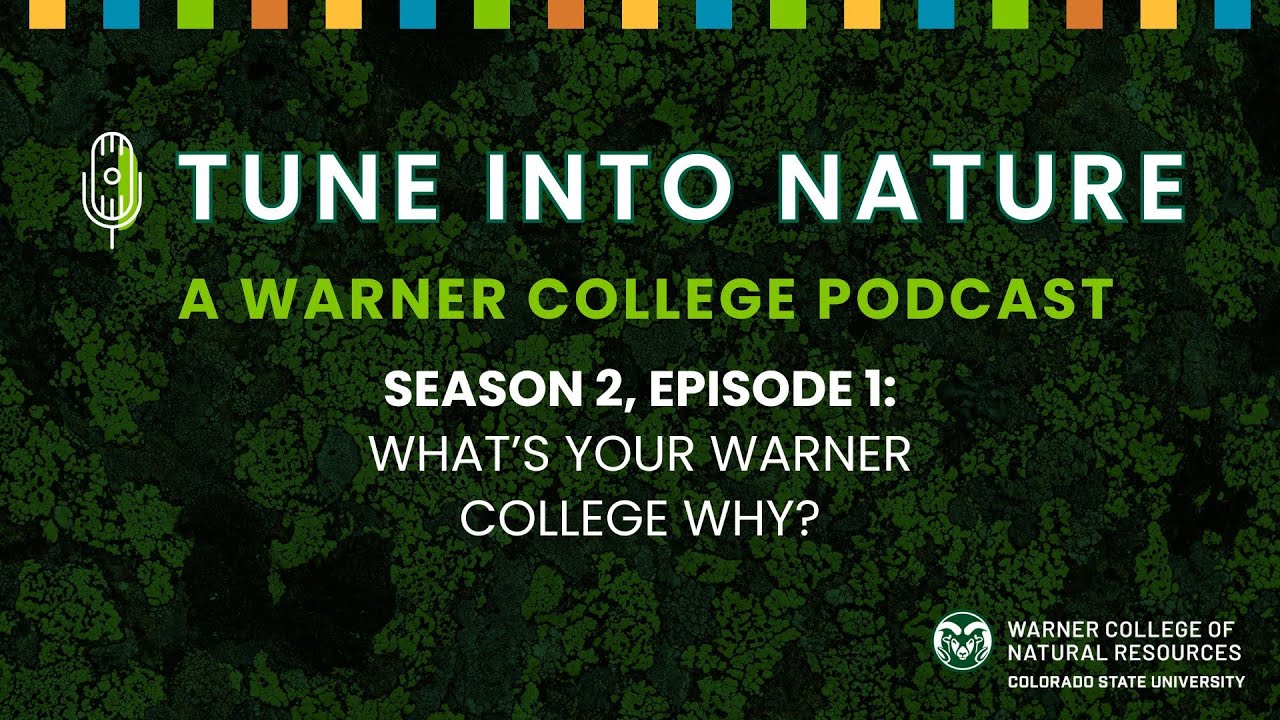 Tune Into Nature S2 EP1: What’s Your Warner College Why?