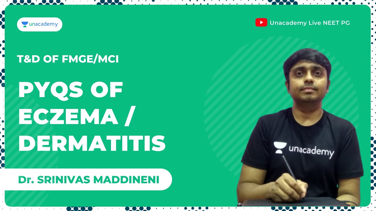 T&D of FMGE/MCI Screening PYQs of Eczema/Dermatitis | Dr Maddineni Srinivas | Unacademy