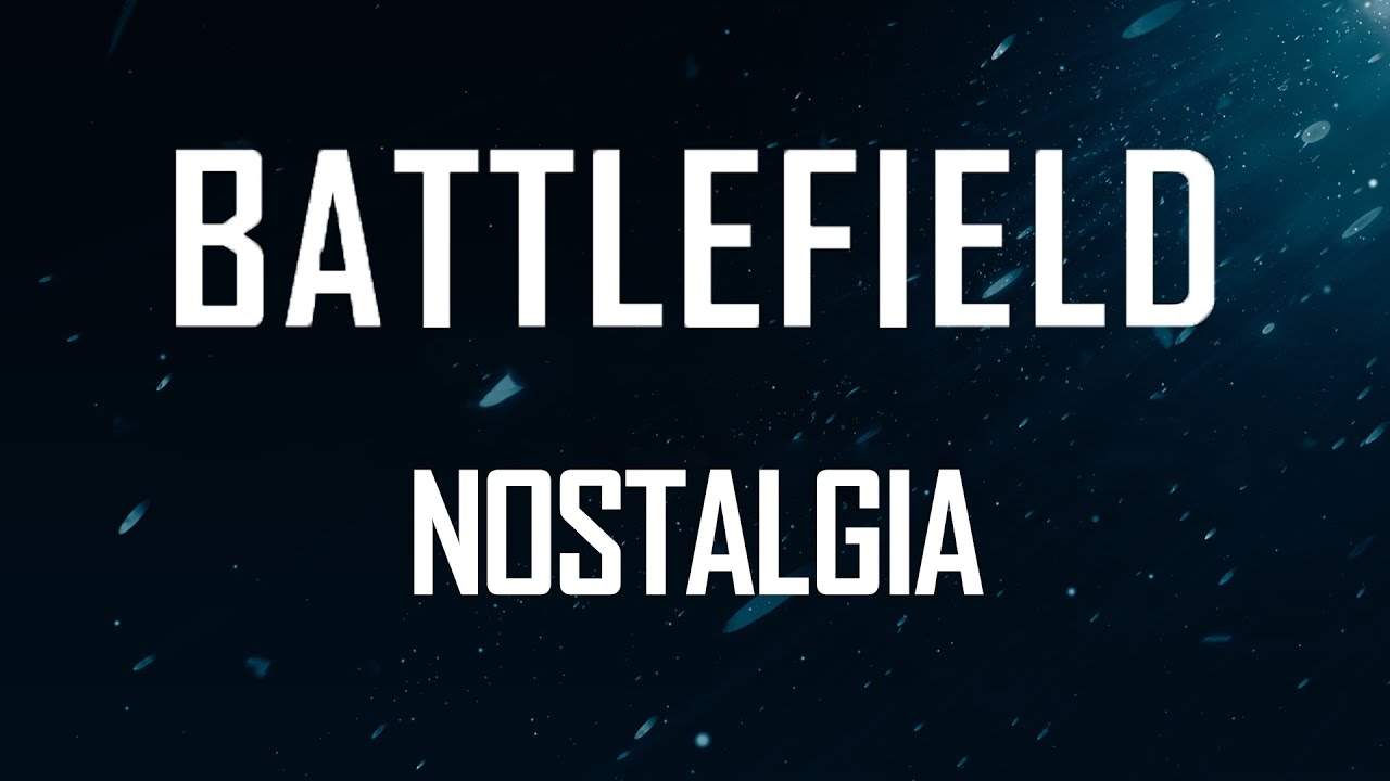 BATTLEFIELD - Nostalgia