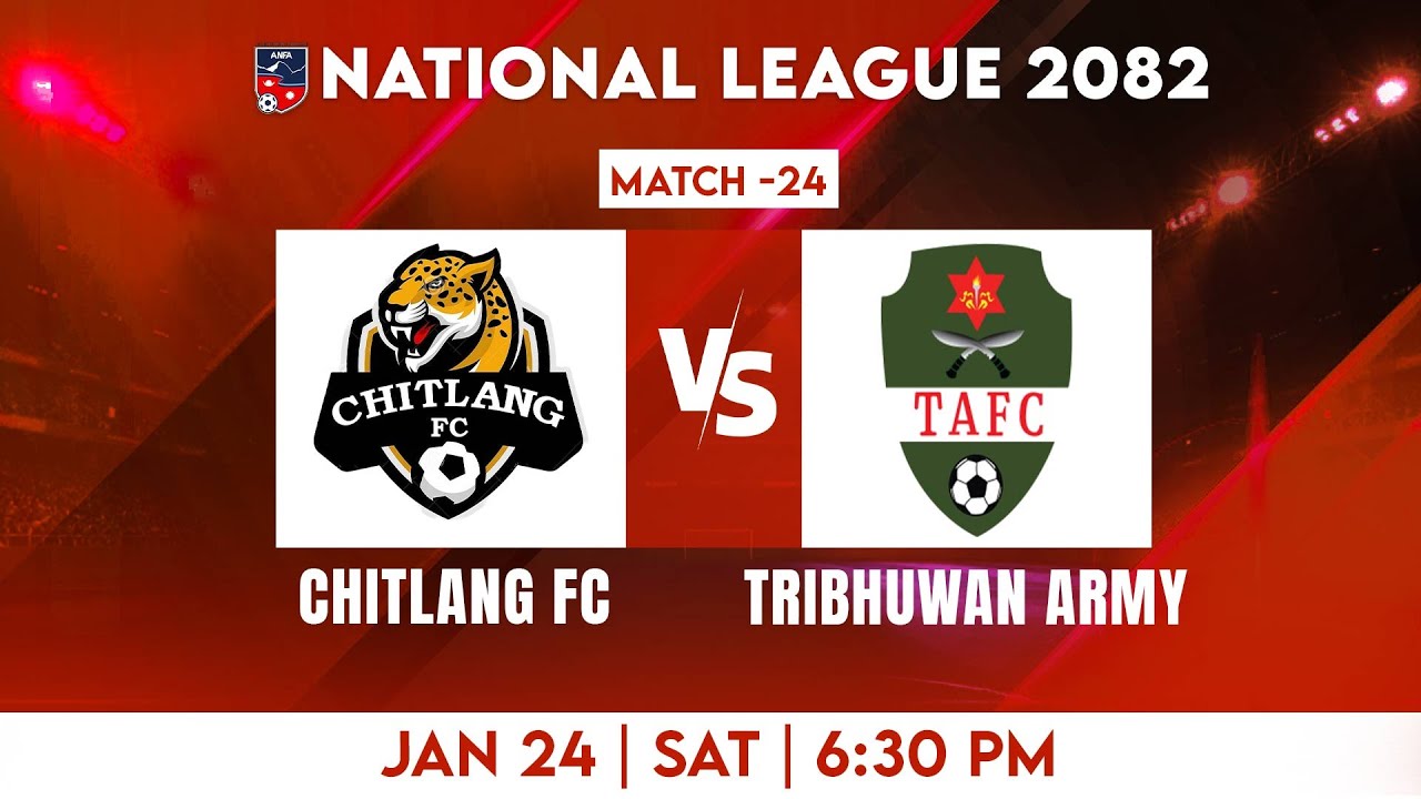 National League 2082 || Match 24 | CHITLANG FC VS TRIBHUWAN ARMY  |