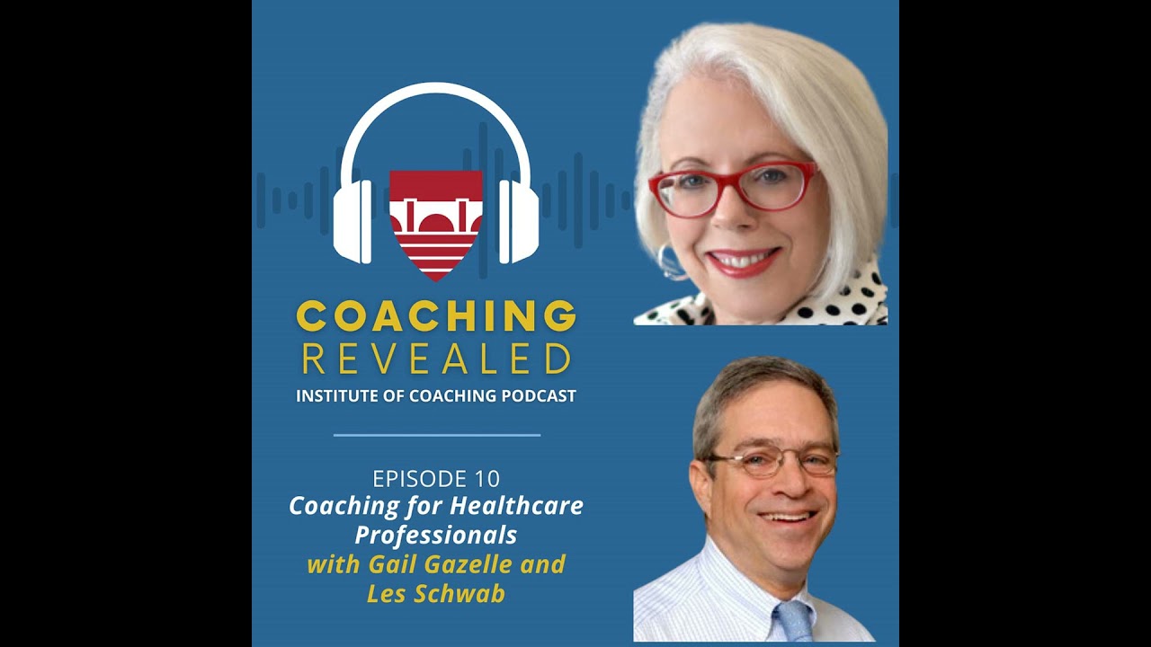 Coaching for Healthcare Professionals with Gail Gazelle and Les Schwab
