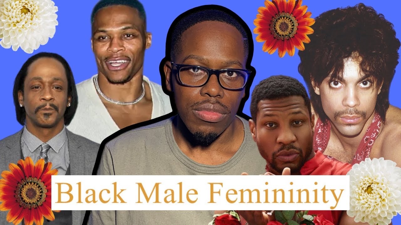 Black Male Femininity Explained