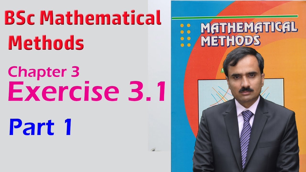 BSc Mathematical Method Chapter 3 Exercise 3.1 | Part1| Mathematical Methods by SM Yusuf Chapter 3