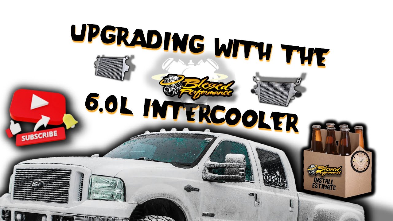 The Blessed Performance Intercooler Upgrade: A Must for 6.0L Owners