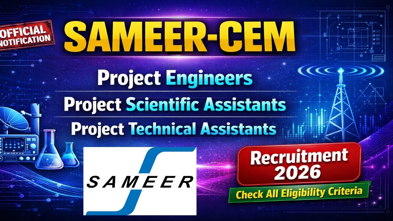 SAMEER-CEM  Engineers, Project Scientific Assistants, and Project Technical Assistants Vacancy 2025.
