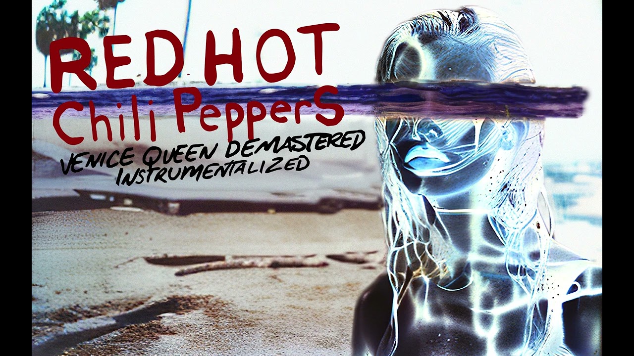 Red Hot Chili Peppers - Venice Queen [Demastered] (Instrumentalized)