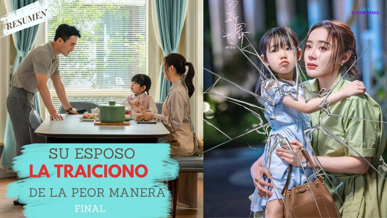 Resumen Doramas: Su ESPOSO la TRAICIONO de la peor manera. FINAL