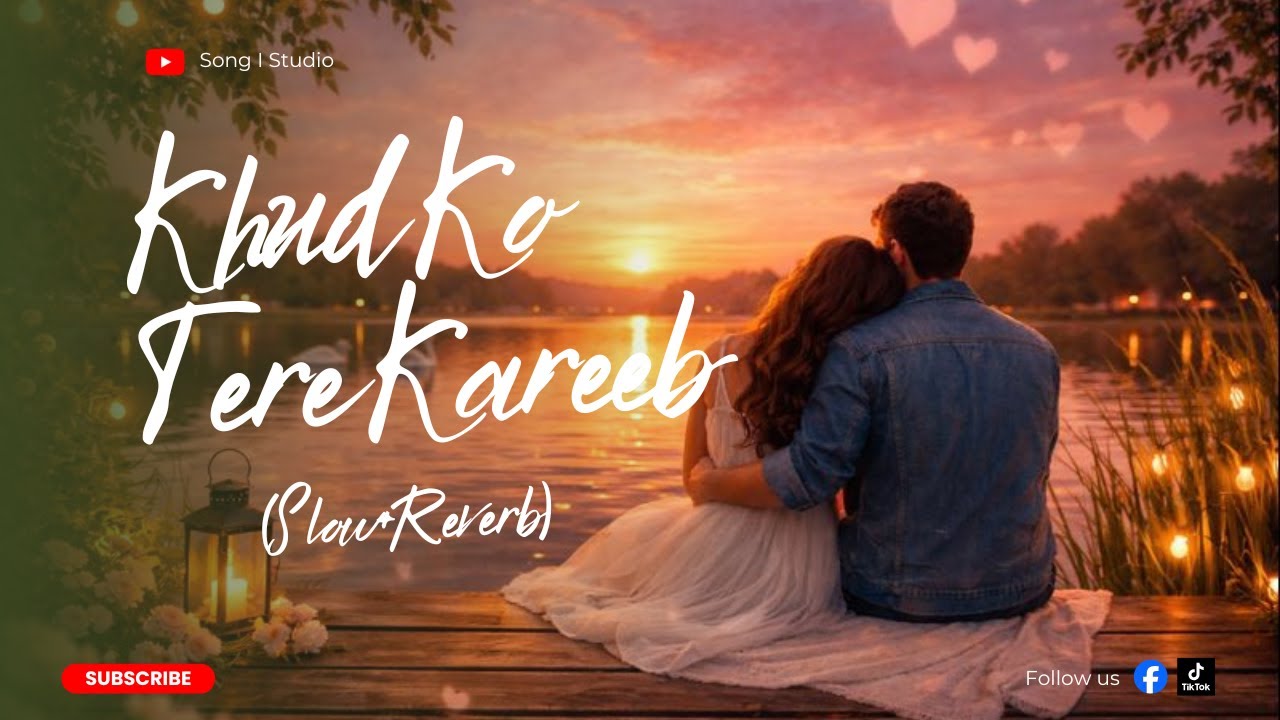 Khud ko Tere Kareeb - Slow Reverb version | Lo-fi Song | New Song 2026.