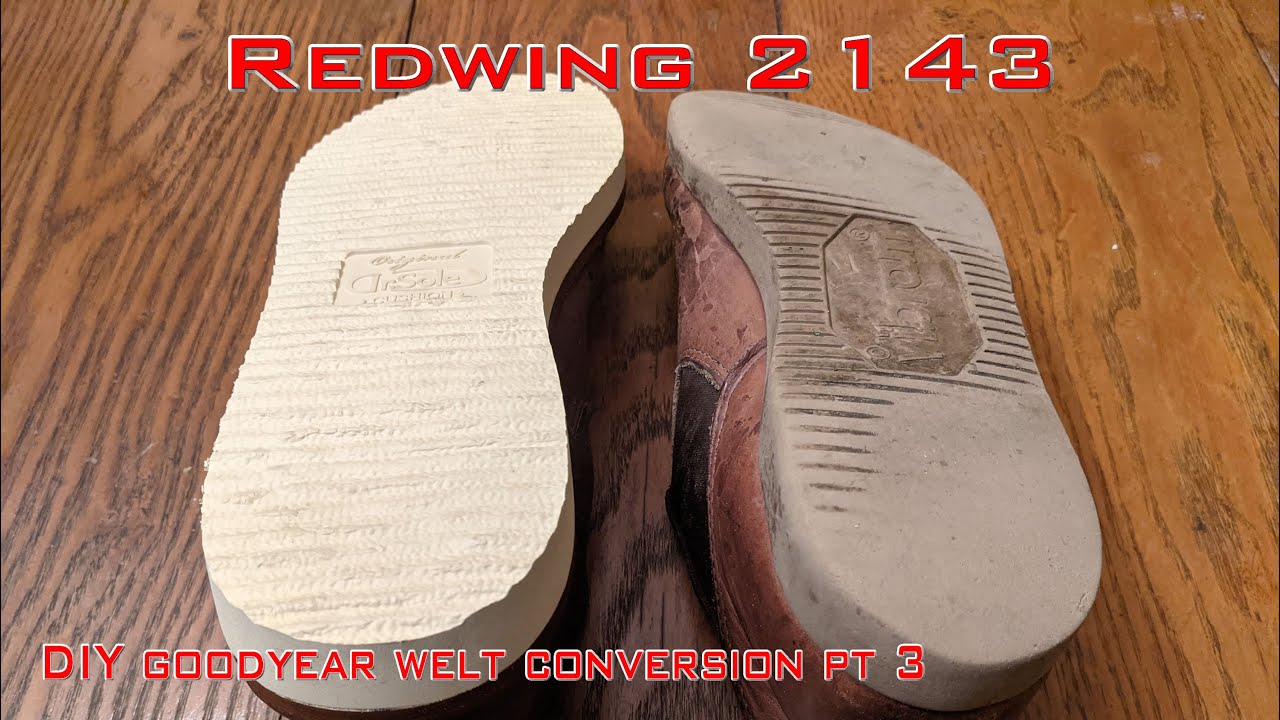 DIY goodyear welt conversion on Redwing 2143 pt 3 cork filler, leather midsole and outseaming