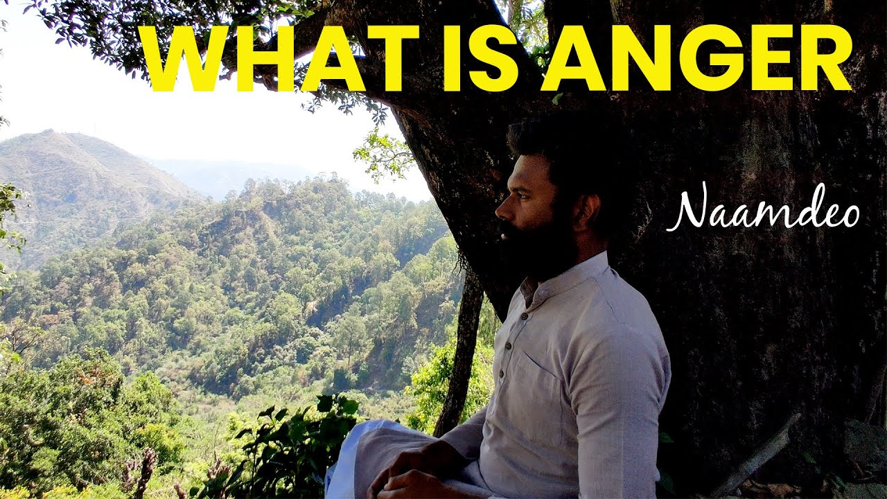 WHAT IS ANGER || Naam Deo