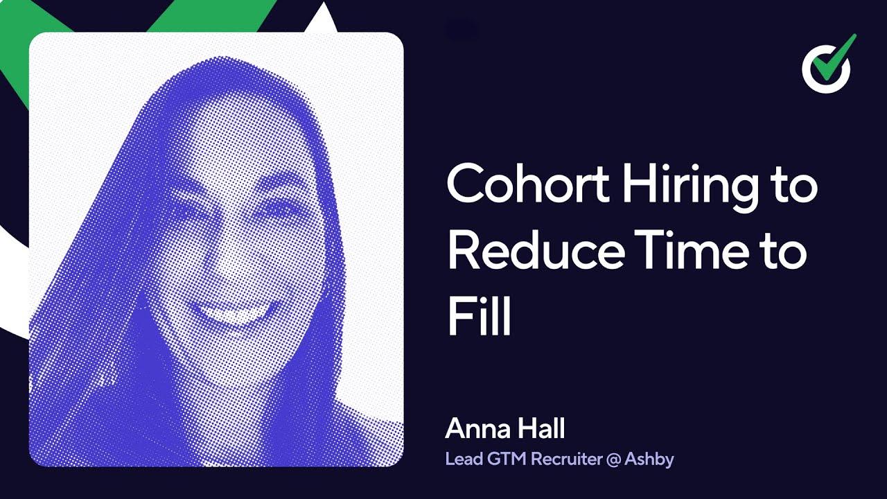 Cohort Hiring to Reduce Time to Fill with Anna Hall, Lead GTM Recruiter at Ashby