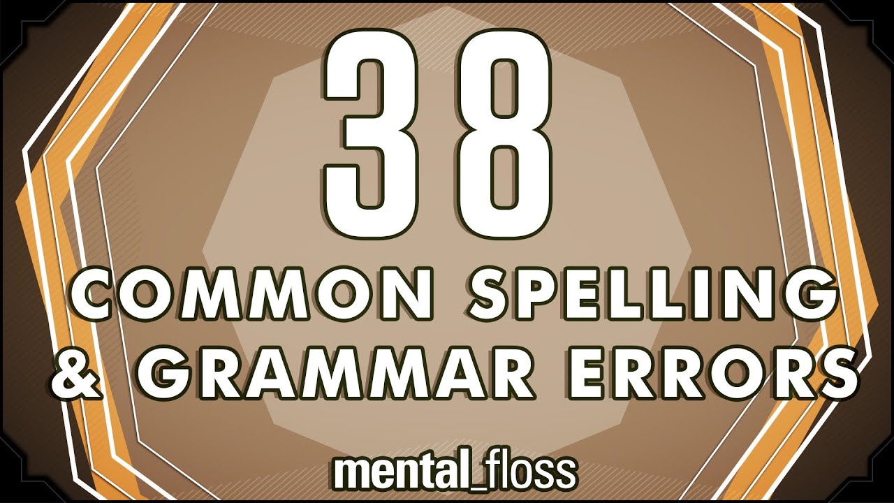 38 Common Spelling and Grammar Errors - mental_floss on YouTube (Ep.9) | Mental Floss