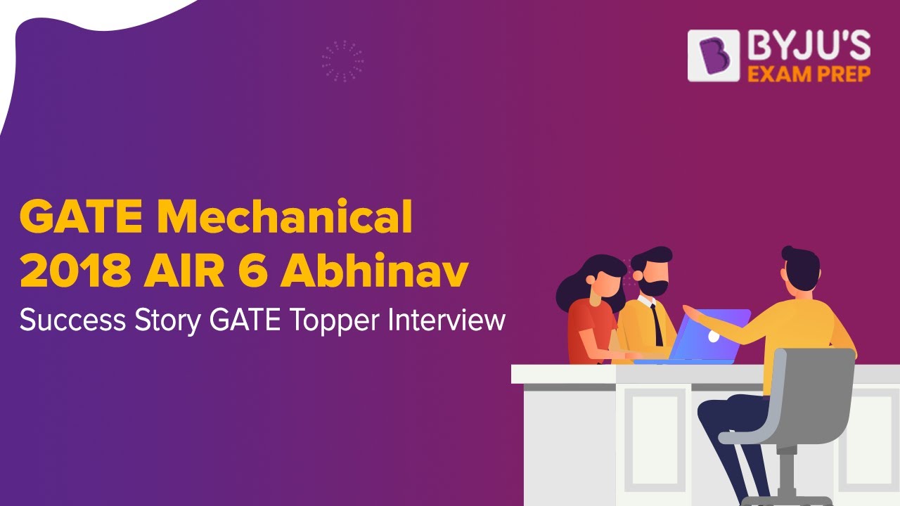 GATE Mechanical 2018 AIR 6 Abhinav | Success Story | GATE Topper Interview | BYJU'S Exam Prep