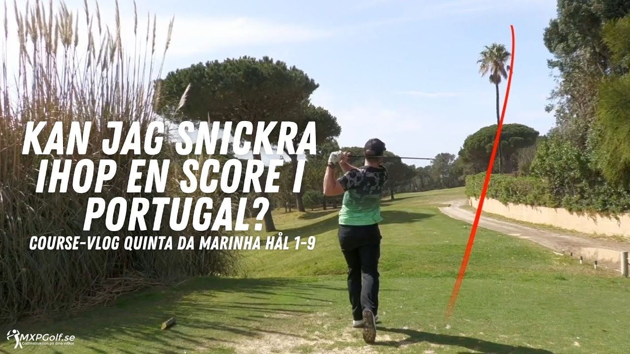 Course-vlog - Quinta da Marinha - H&aring;l 1-9 - MXPGolf.se