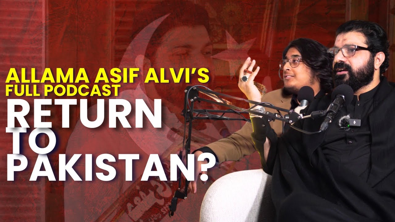 AGHA UK PODCAST - ALLAMA ASIF RAZA ALVI FULL PODCAST