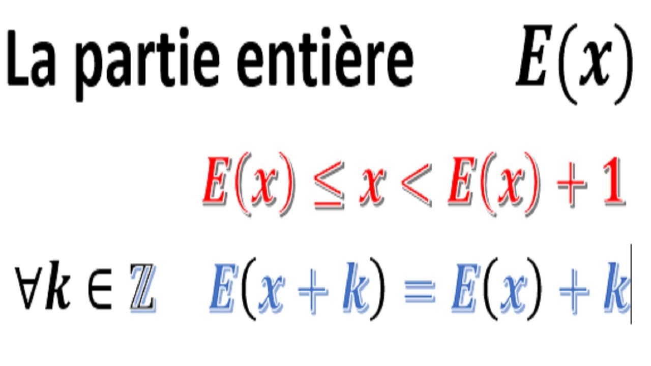 La partie entière  E(x). définition et propriétés.