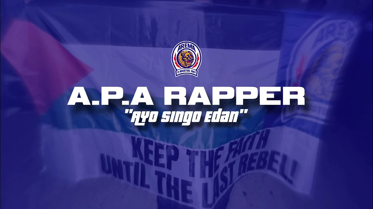 AYO SINGO EDAN - A.P.A RAPPER AREMA INDONESIA