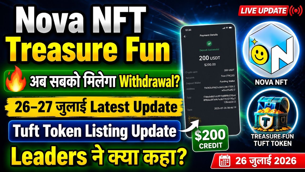 Nova NFT Withdrawal Good News? 🔥 | Tuft Token Listing Update | Treasure Fun New Update | 26 July