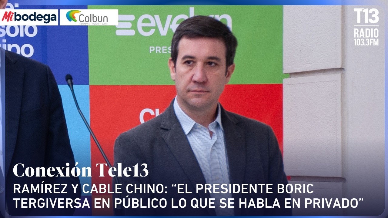 Ramírez y cable chino: “Boric tergiversa en público lo que se habla en privado” | Conexión Tele13