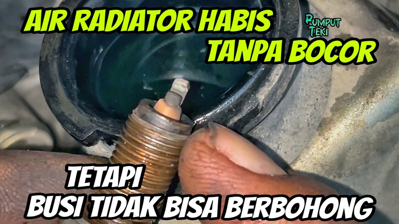 Busi Menjadi Kunci Habisnya Air Radiator Habis Tanpa Kebocoran