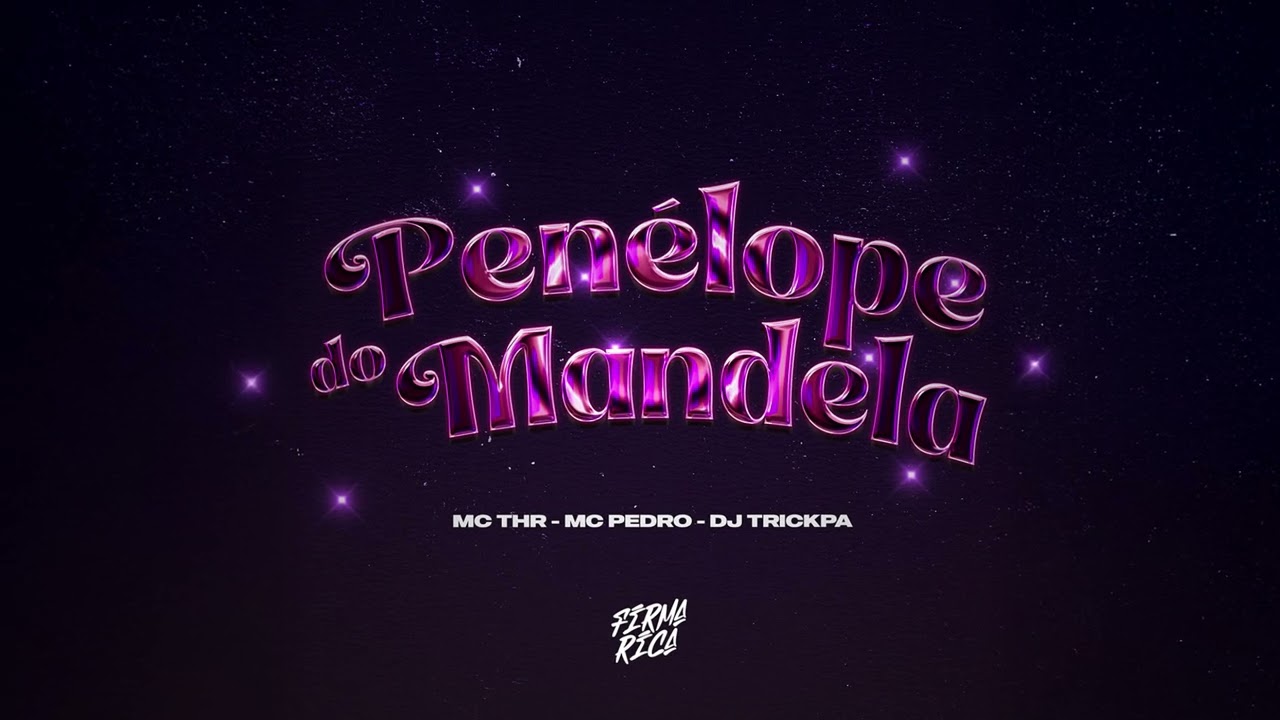 PENÉLOPE DO MANDELA - MC THR, MC PEDRO (DJ TRICKPA)