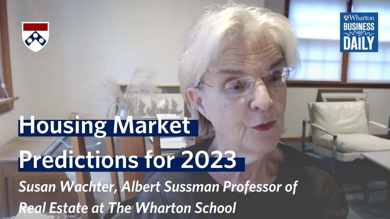 The Housing Market in 2023: What Lies Ahead? With Susan Wachter, Wharton Professor of Real Estate