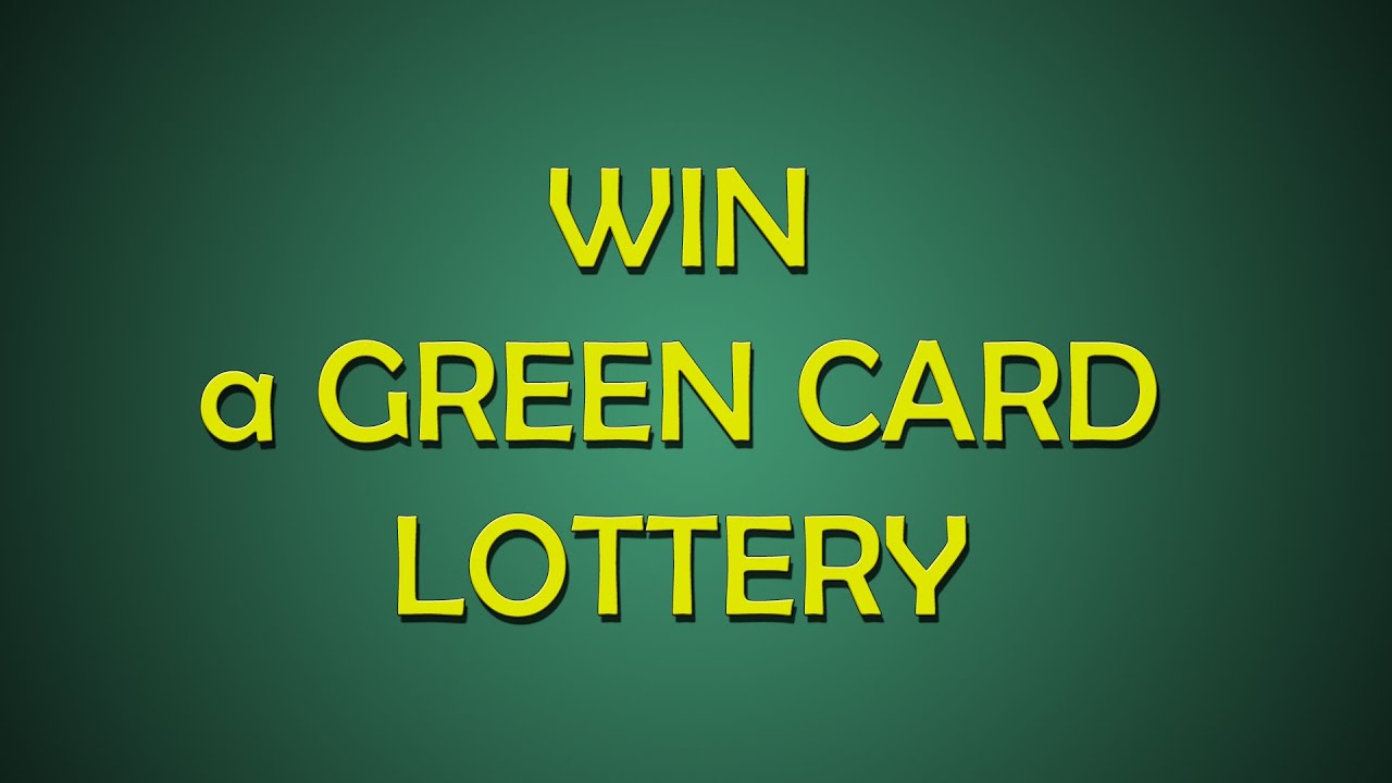 How to Win a Green Card Lottery