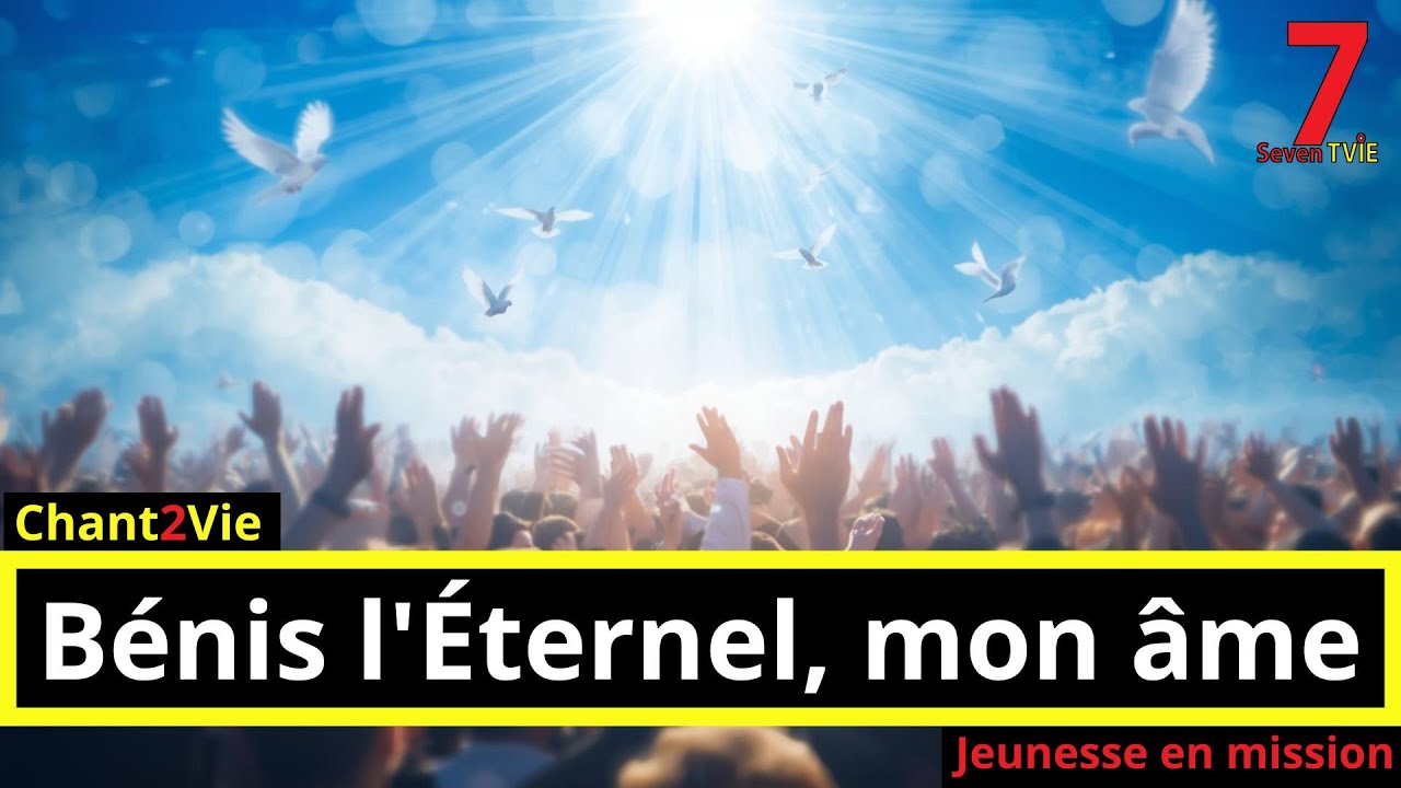Chant2Vie - Bénis l'Éternel, mon âme (Jeunesse en mission)