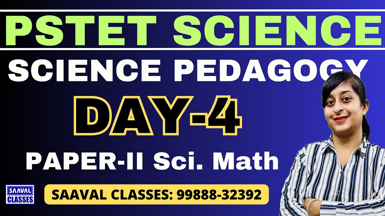 DAY-4 Science Pedagogy PSTET For  Paper-2 Sci. Math | SAAVAL CLASSES || 99888-32392
