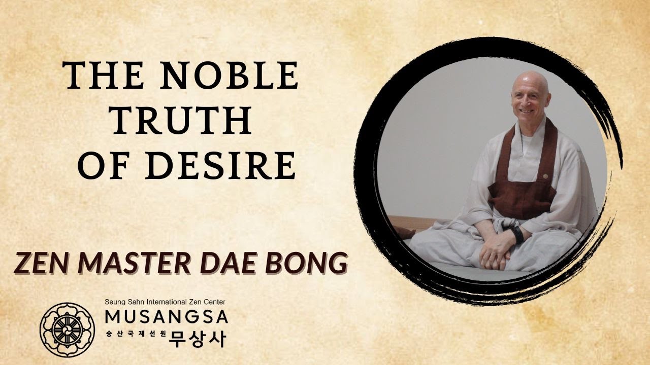 The Noble Truth Of Desire  |   Zen Master Dae Bong  |  JULY 2023