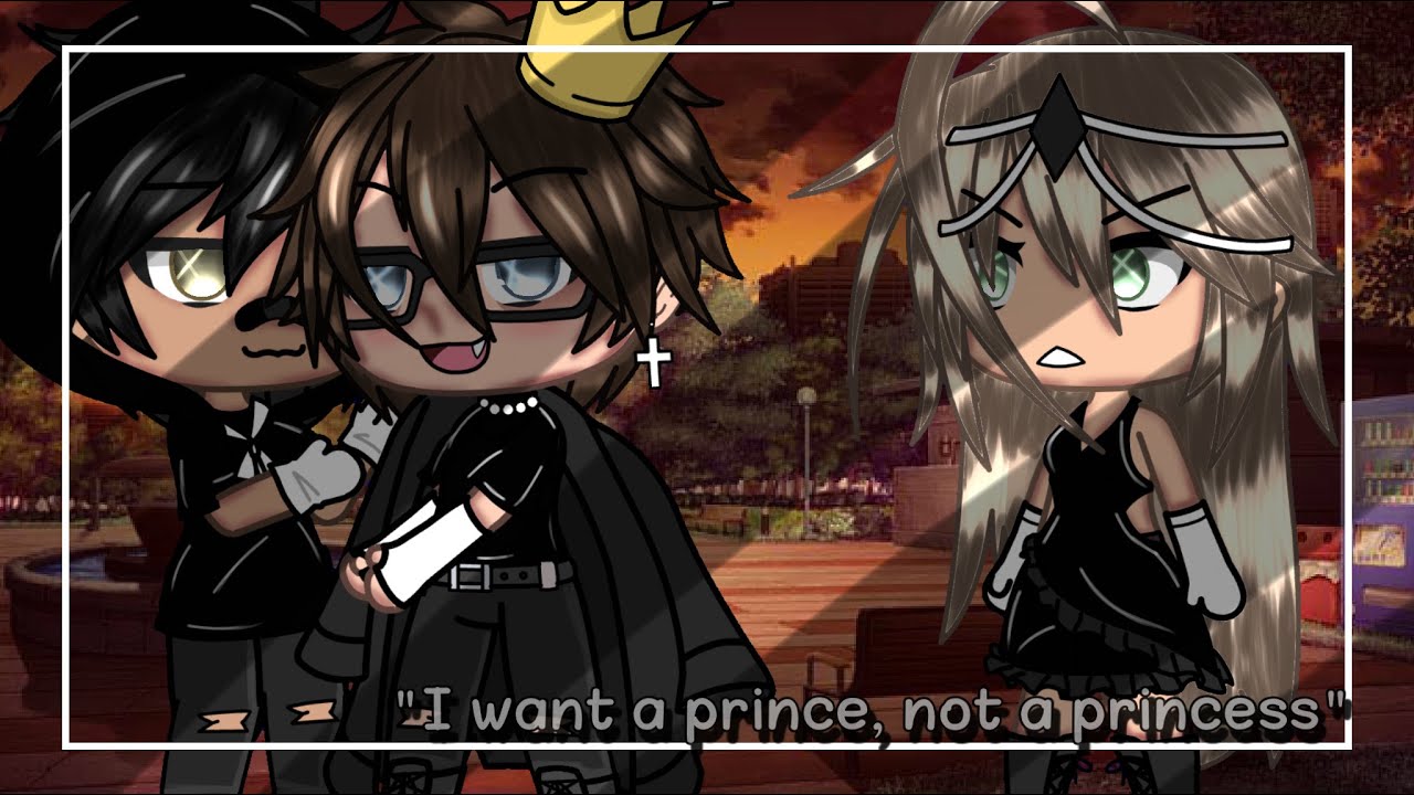 ✎ i want a prince, not a princess — | BL GLMM |