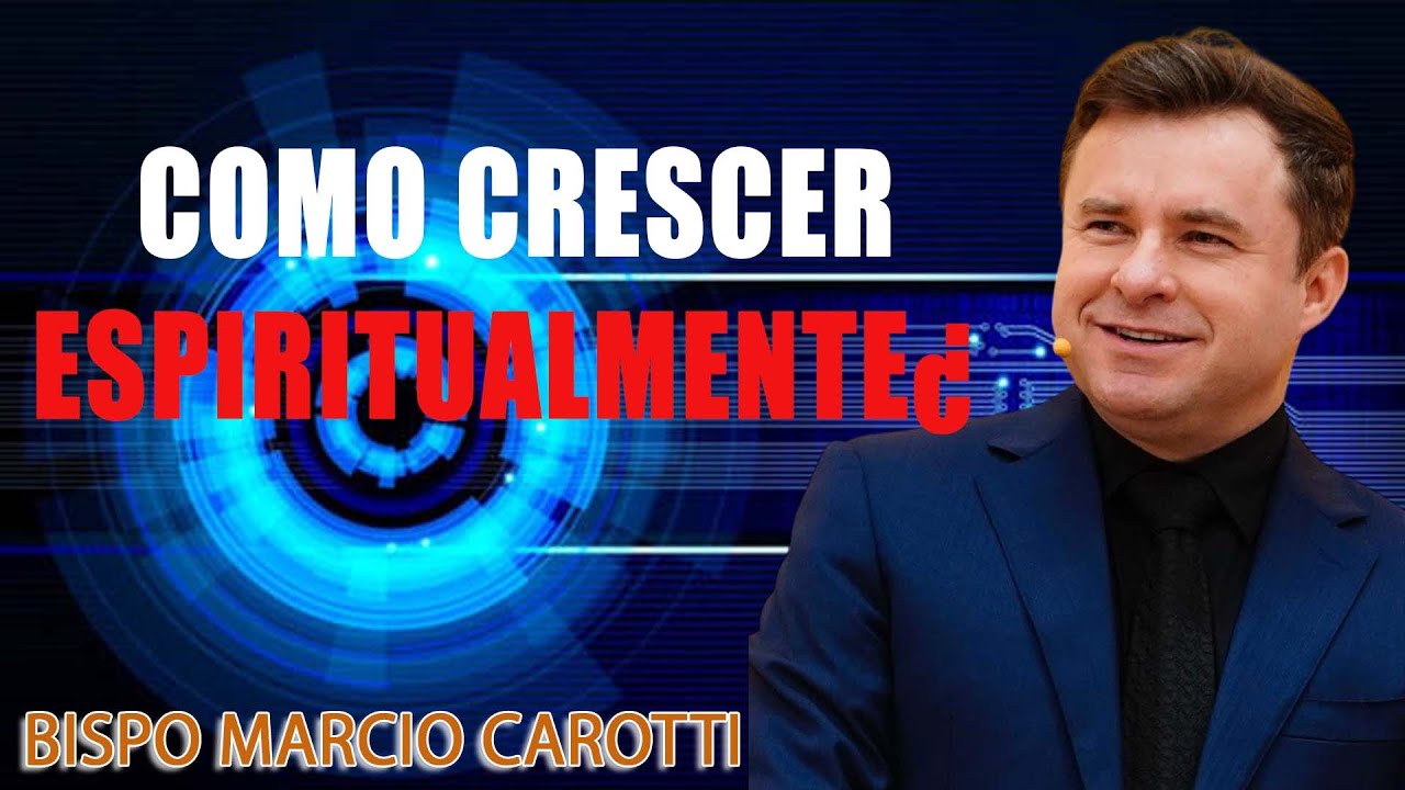 COMO CRESCER ESPIRITUALMENTE¿ ¦ BISPO MARCIO CAROTTI