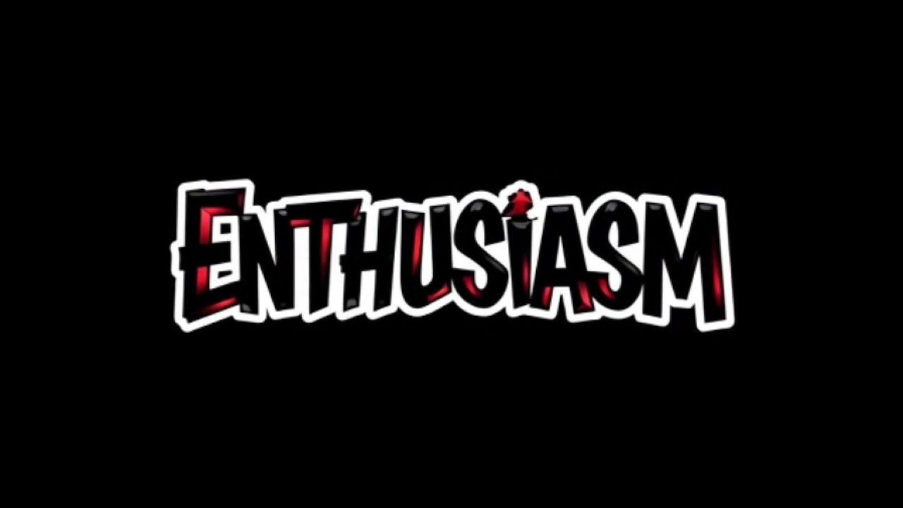 Enthusiasm. It means something SOO POWERFUL! What are you 