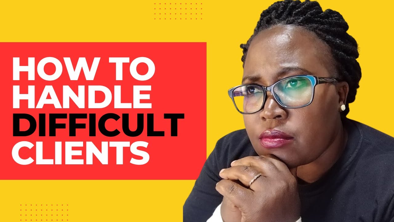 How to Handle Difficult Customers Or Clients