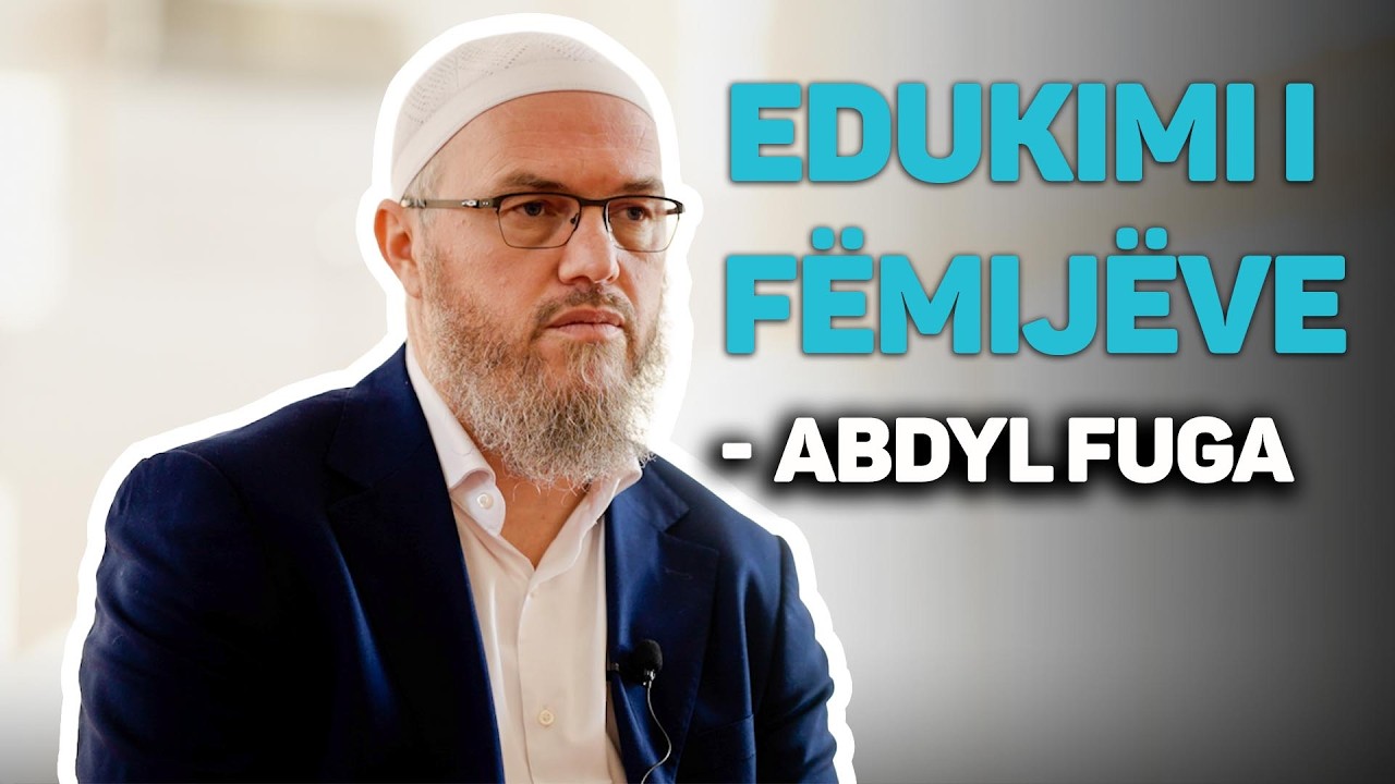 Edukimi i fëmijëve - Abdyl Fuga