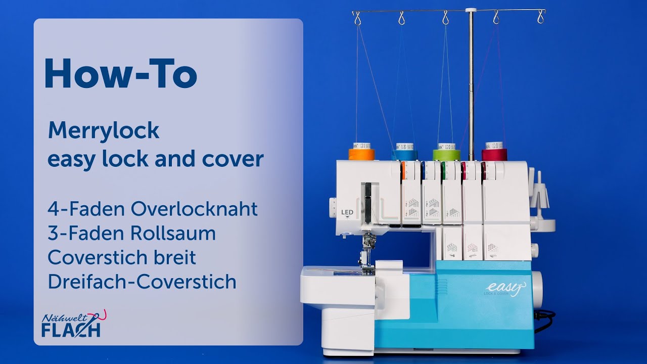 Merrylock Easy Lock and Cover | Coverlock, Overlock, Coverstich Kombimaschine | Einf&auml;del-Tutorial