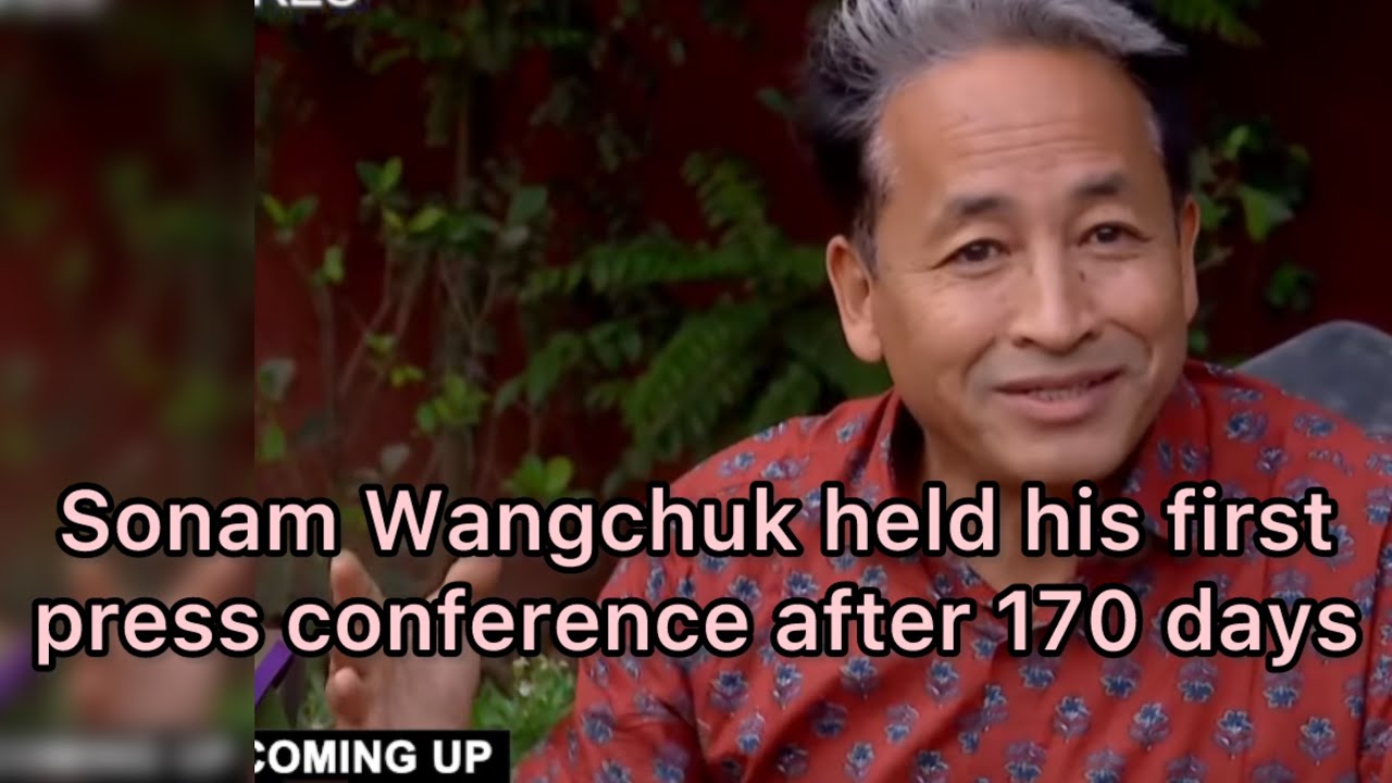 Sonam wangchuk First press conference release from detention ￼